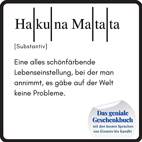 Hakuna Matata: Das geniale Geschenkbuch mit den besten Sprüchen von Einstein bis Gandhi. Das perfekte Geschenk zum Geburtstag oder zu Weihnachten