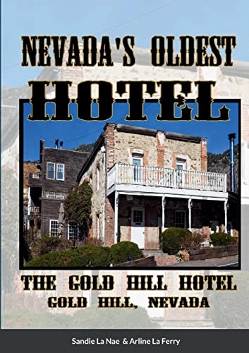 Nevada's Oldest Hotel: The Gold Hill Hotel In Gold Hill, Nevada