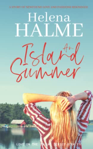 An Island Summer: A Moving Story of Newfound Love and Old Passions Rekindled: A story of newfound love and passions rekindled (Love on the Island, Band 4)