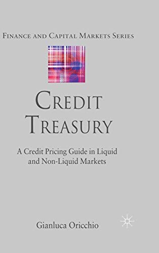 Credit Treasury: A Credit Pricing Guide in Liquid and Non-Liquid Markets (Finance and Capital Markets Series)