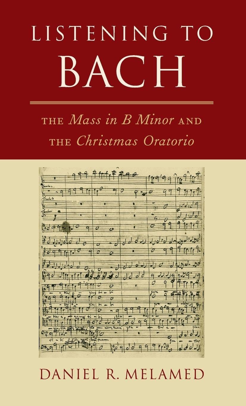 Listening to Bach: The Mass in B Minor and the Christmas Oratorio