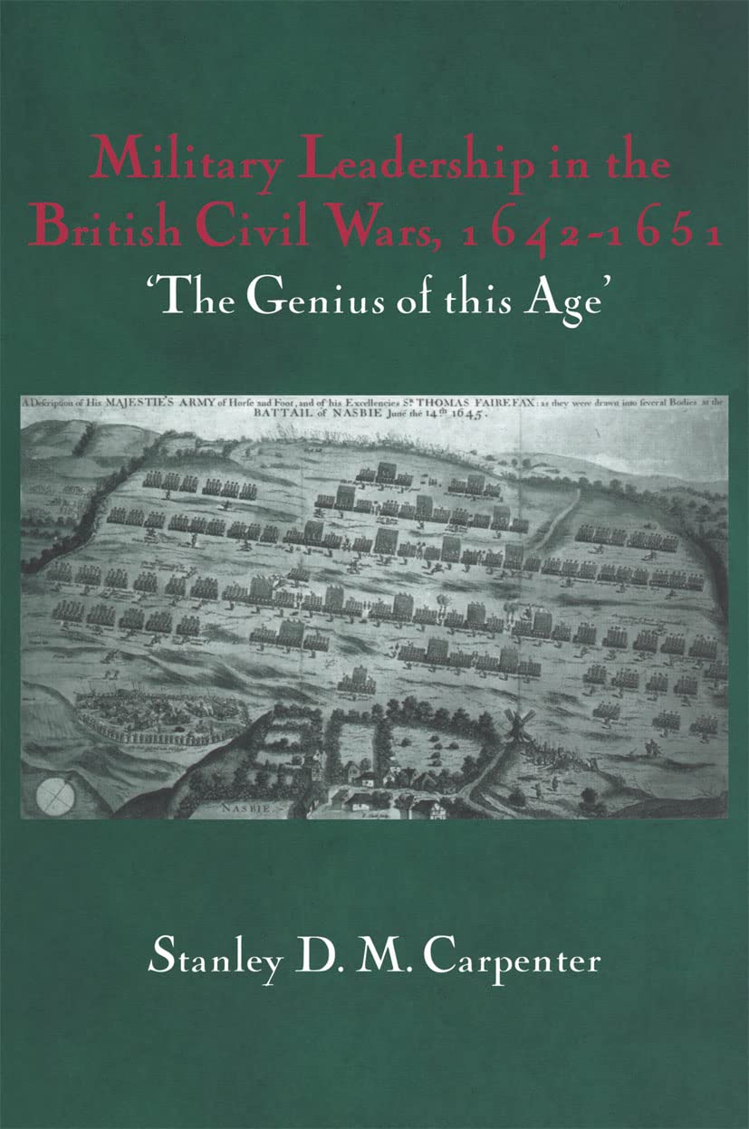 Military Leadership in the British Civil Wars, 1642-1651: 'The Genius of this Age' (Cass Military Studies)