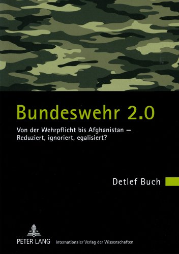 Bundeswehr 2.0: Von der Wehrpflicht bis Afghanistan - Reduziert, ignoriert, egalisiert?