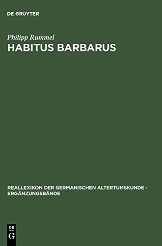 Habitus barbarus: Kleidung und Repräsentation spätantiker Eliten im 4. und 5. Jahrhundert (Ergänzungsbände zum Reallexikon der Germanischen Altertumskunde, Band 55)