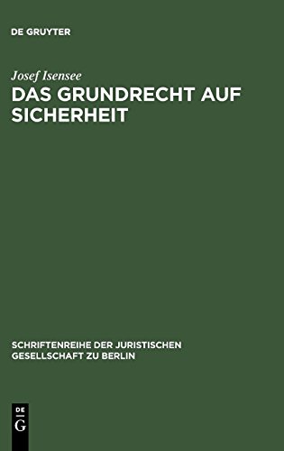 Das Grundrecht auf Sicherheit: Zu den Schutzpflichten des freiheitlichen Verfassungsstaates. Vortrag gehalten vor der Berliner Juristischen ... Juristischen Gesellschaft zu Berlin, Band 79)