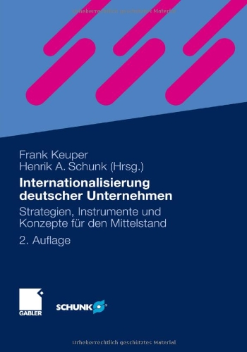 Internationalisierung deutscher Unternehmen: Strategien, Instrumente und Konzepte für den Mittelstand
