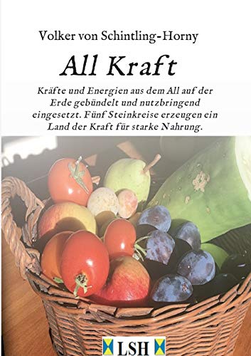 All Kraft: Kräfte und Energien aus dem All auf der Erde gebündelt und nutzbringend eingesetzt. Fünf Steinkreise erzeugen ein Land  der Kraft  für starke Nahrung.