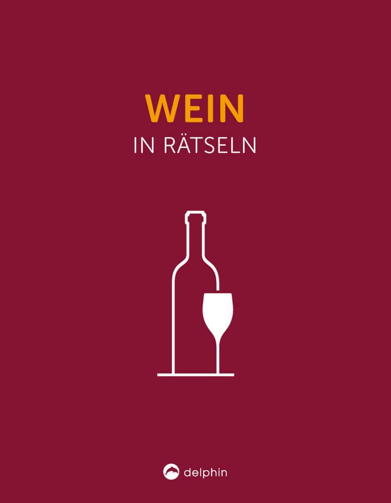 Wein I Wissen in Rätseln: Rätselbuch für Erwachsene. Das perfekte Geschenk für Weinliebhaber und Rätsel-Freunde