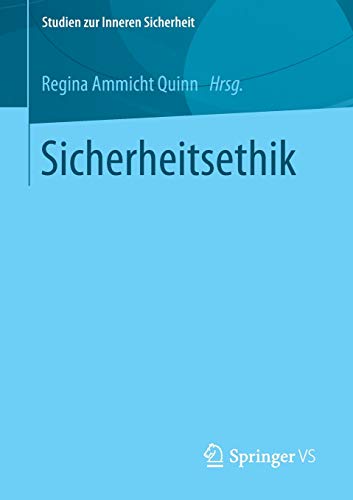 Sicherheitsethik (Studien zur Inneren Sicherheit, 16, Band 16)