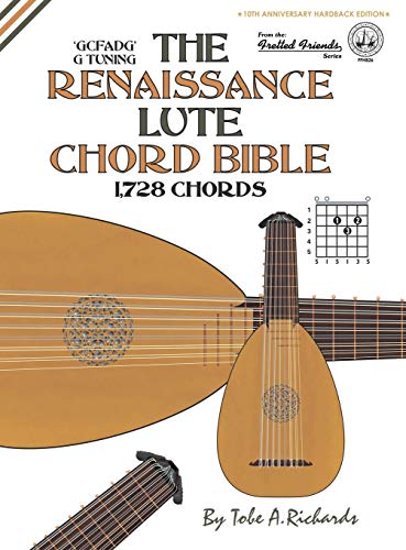 The Renaissance Lute Chord Bible: Standard 'G' Tuning 1,728 Chords (Fretted Friends Music)