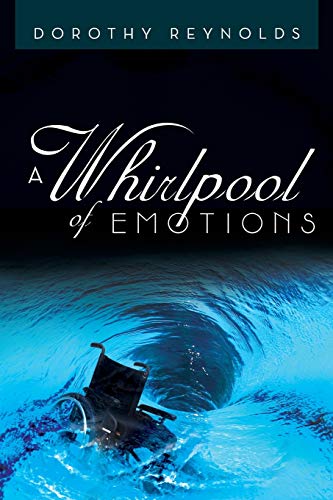 A Whirlpool of Emotions: The True Story of the Highs and Lows of Coping with Being Disabled.