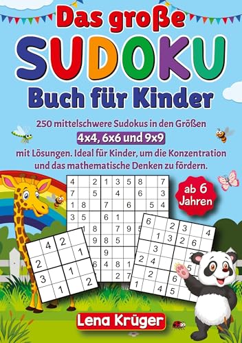 Das große Sudoku Buch für Kinder ab 6 Jahren: 250 mittelschwere Sudokus in den Größen 4x4, 6x6 und 9x9 mit Lösungen. Ideal für Kinder, um die Konzentration und das mathematische Denken zu fördern.
