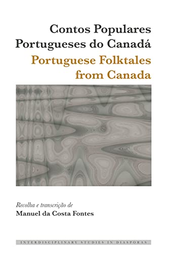 Contos Populares Portugueses do Canadá / Portuguese Folktales from Canada (Interdisciplinary Studies in Diasporas, Band 15)