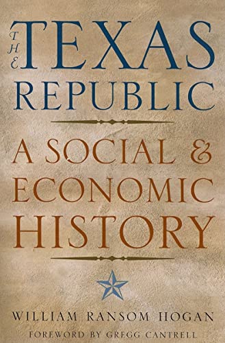 The Texas Republic: A Social and Economic History (Fred H. and Ella Mae Moore Texas History Reprint, Band 22)