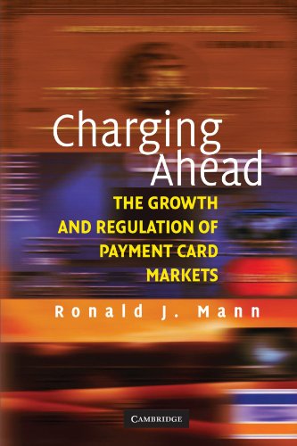 Charging Ahead: The Growth and Regulation of Payment Card Markets: The Growth and Regulation of Payment Card Markets Around the World