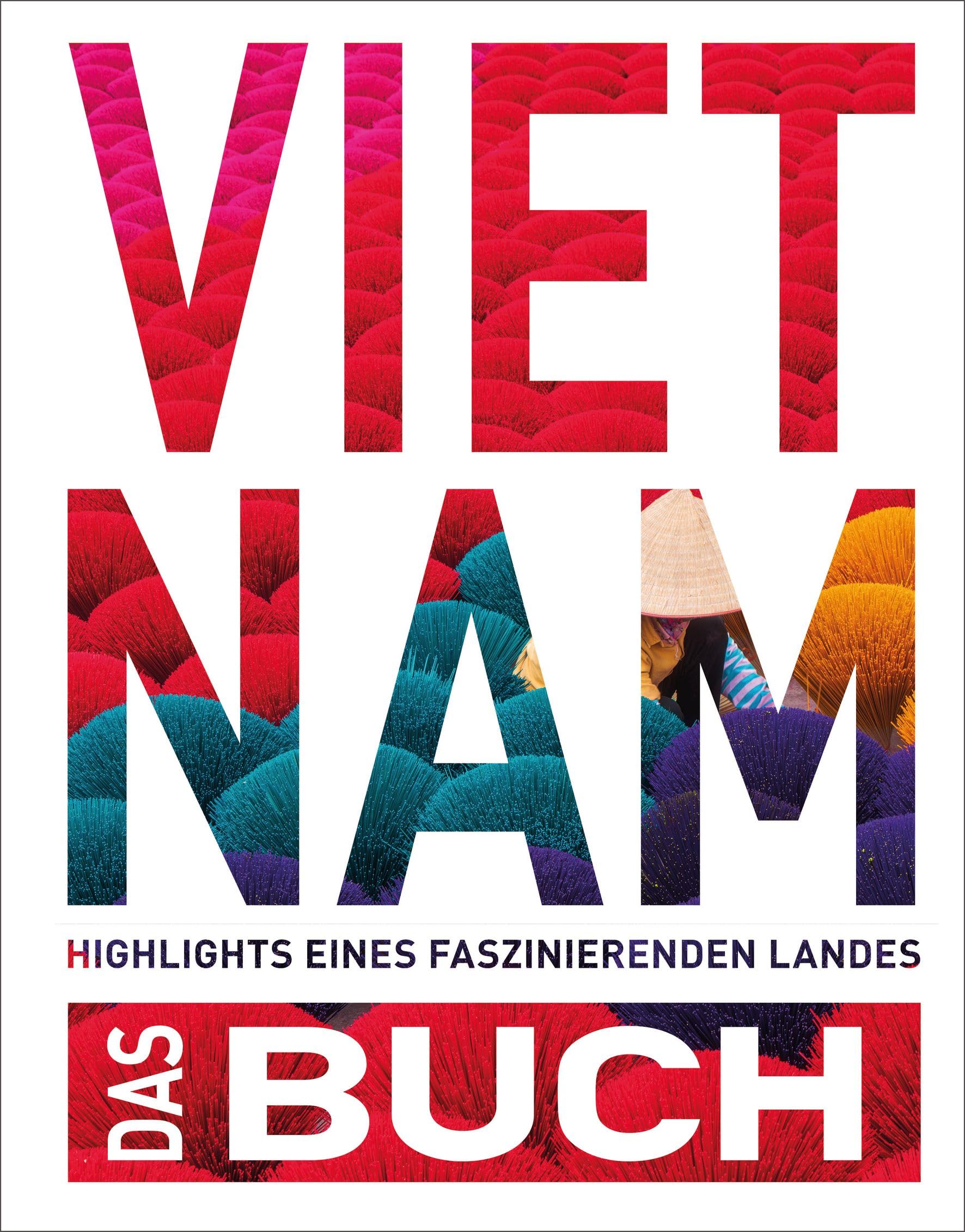 KUNTH Vietnam. Das Buch: Highlights eines faszinierenden Landes (KUNTH Das Buch)