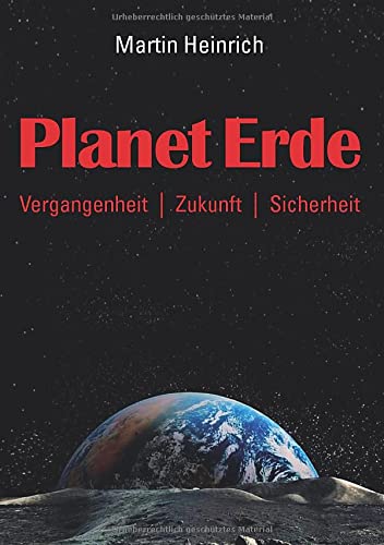 Planet Erde: Vergangenheit - Zukunft - Sicherheit