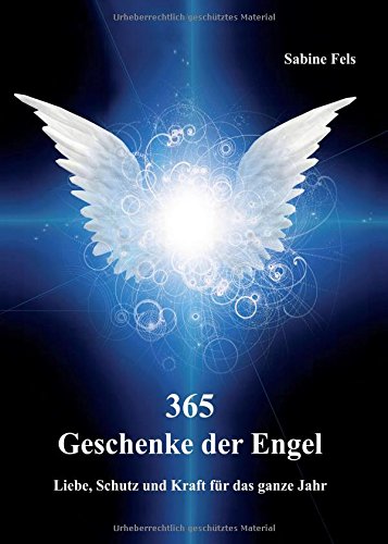 365 Geschenke der Engel: Liebe, Schutz und Kraft für das ganze Jahr