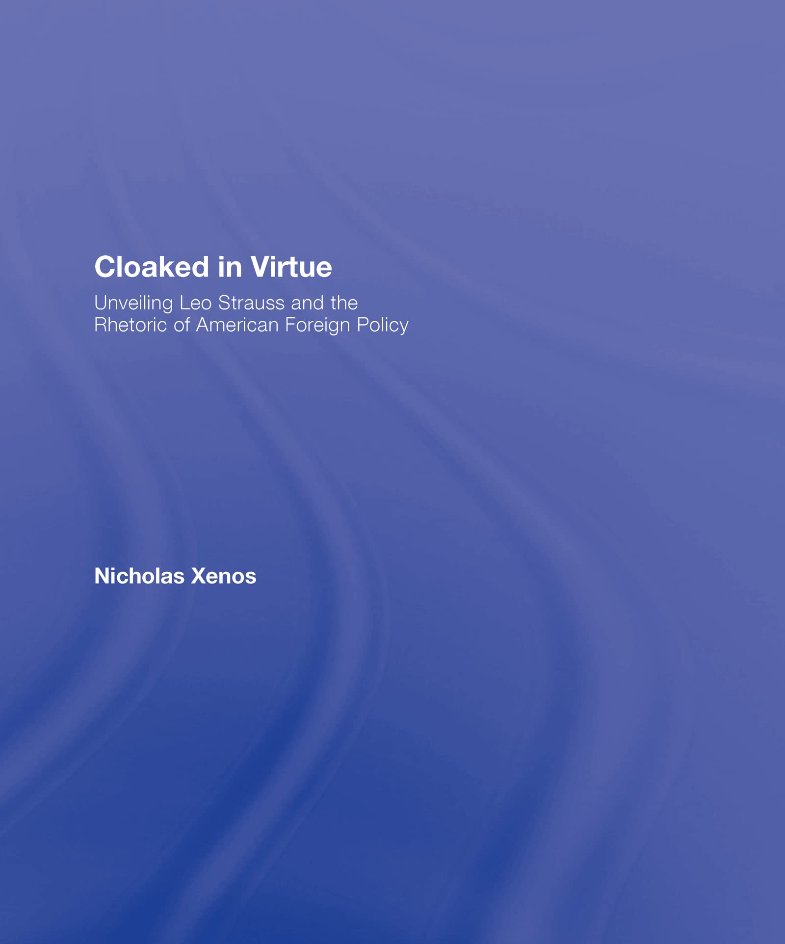 Cloaked in Virtue: Unveiling Leo Strauss and the Rhetoric of American Foreign Policy