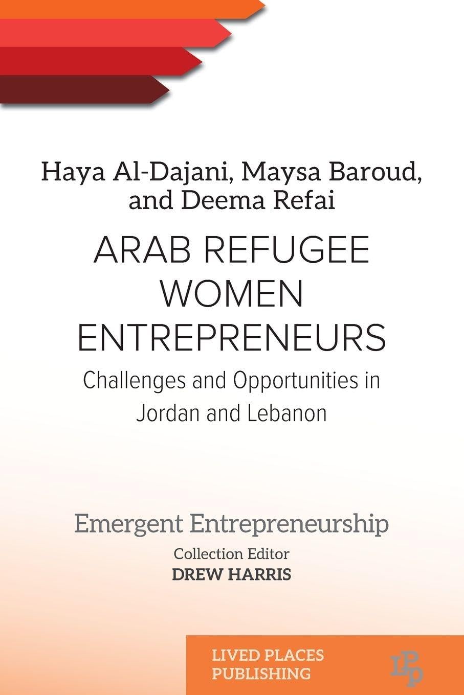 Arab Refugee Women Entrepreneurs: Challenges and Opportunities in Jordan and Lebanon