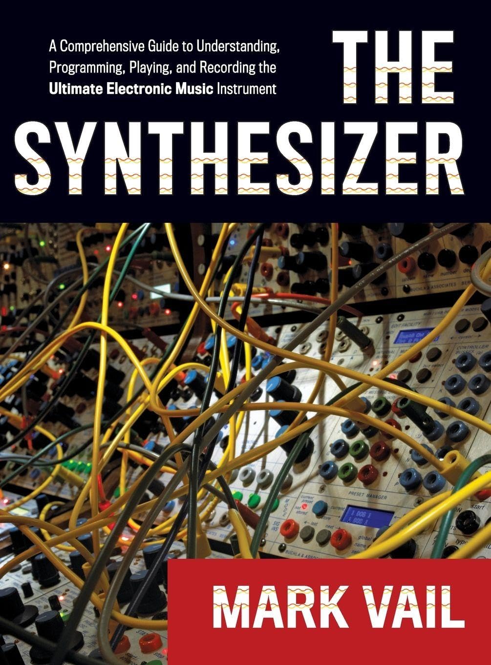 SYNTHESIZER C: A Comprehensive Guide to Understanding, Programming, Playing, and Recording the Ultimate Electronic Music Instrument