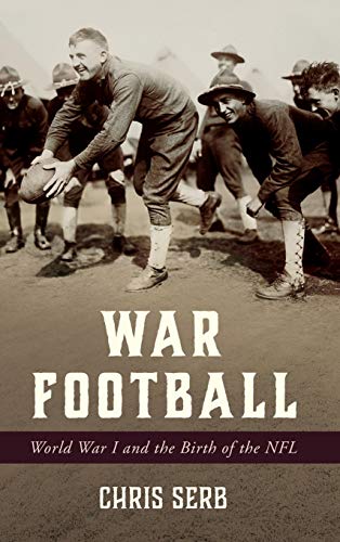 War Football: World War I and the Birth of the NFL