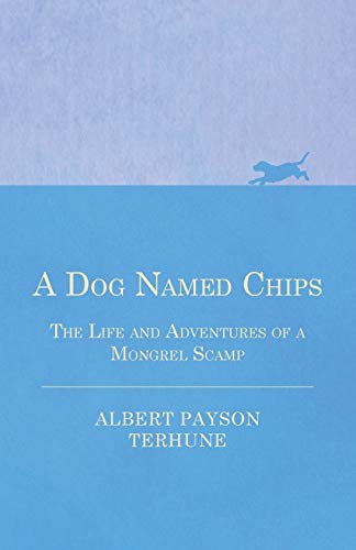 A Dog Named Chips - The Life and Adventures of a Mongrel Scamp