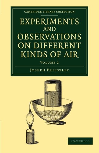Experiments and Observations on Different Kinds of Air 3 Volume Set: Experiments and Observations on Different Kinds of Air: The Second Edition (Cambridge Library Collection - Physical Sciences)