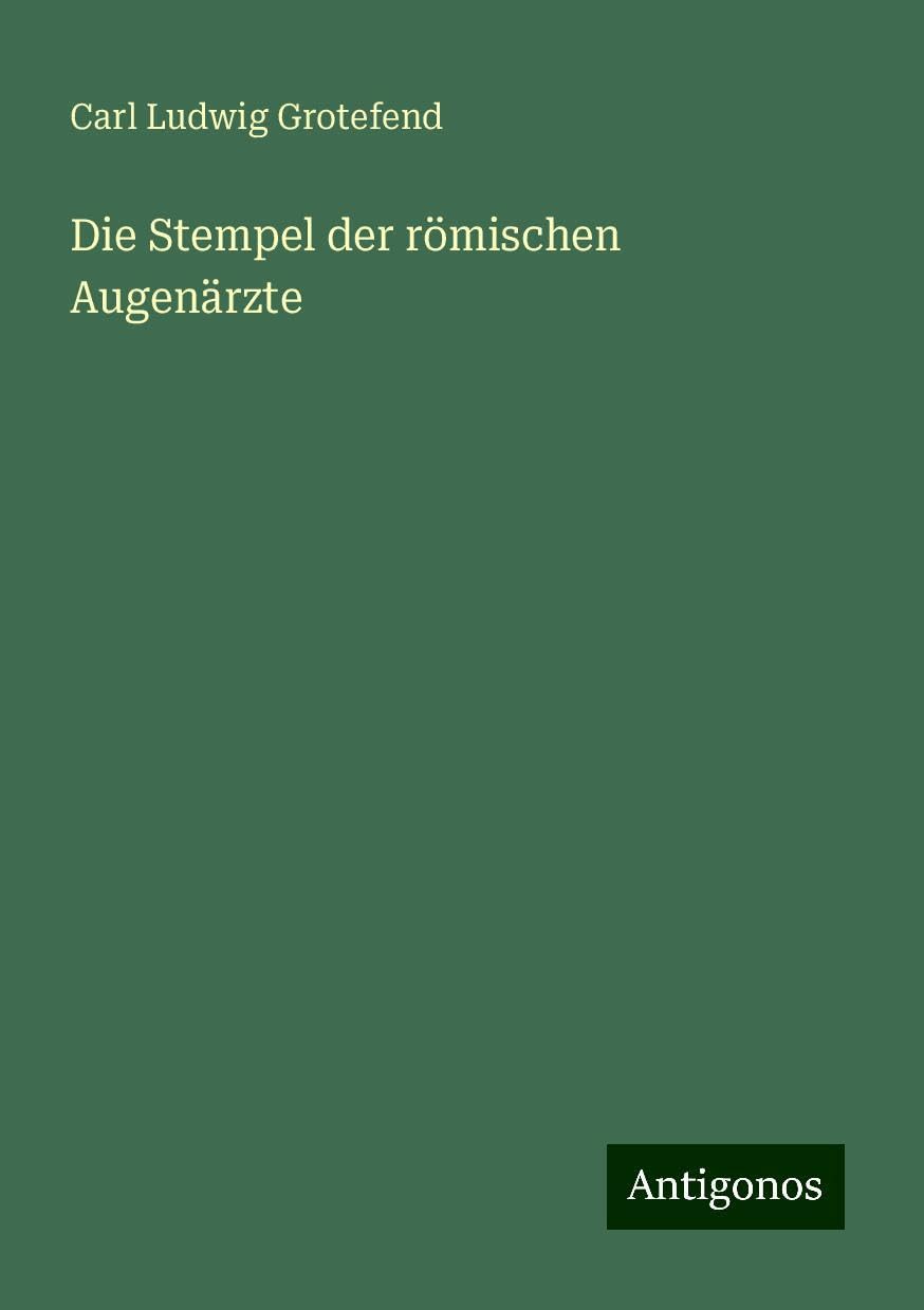 Die Stempel der römischen Augenärzte