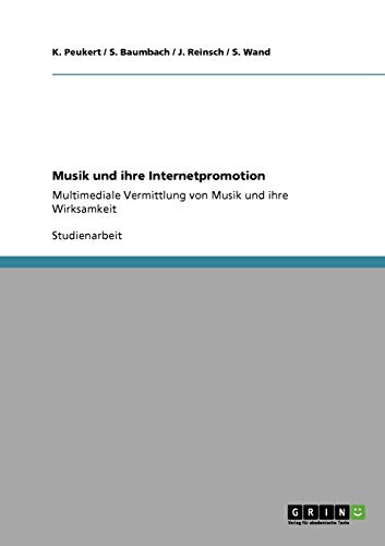 Musik und ihre Internetpromotion: Multimediale Vermittlung von Musik und ihre Wirksamkeit