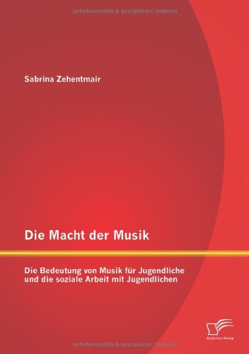 Die Macht der Musik: Die Bedeutung von Musik für Jugendliche und die soziale Arbeit mit Jugendlichen