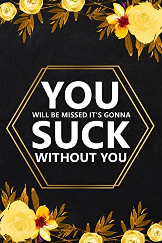 You Will Be Missed It's Gonna: Blank Lined Notebook, Farewell Gifts for Coworker, Friendship Notebook