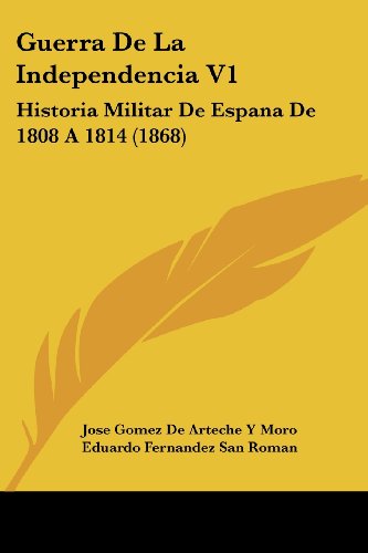 Guerra De La Independencia V1: Historia Militar De Espana De 1808 A 1814 (1868)
