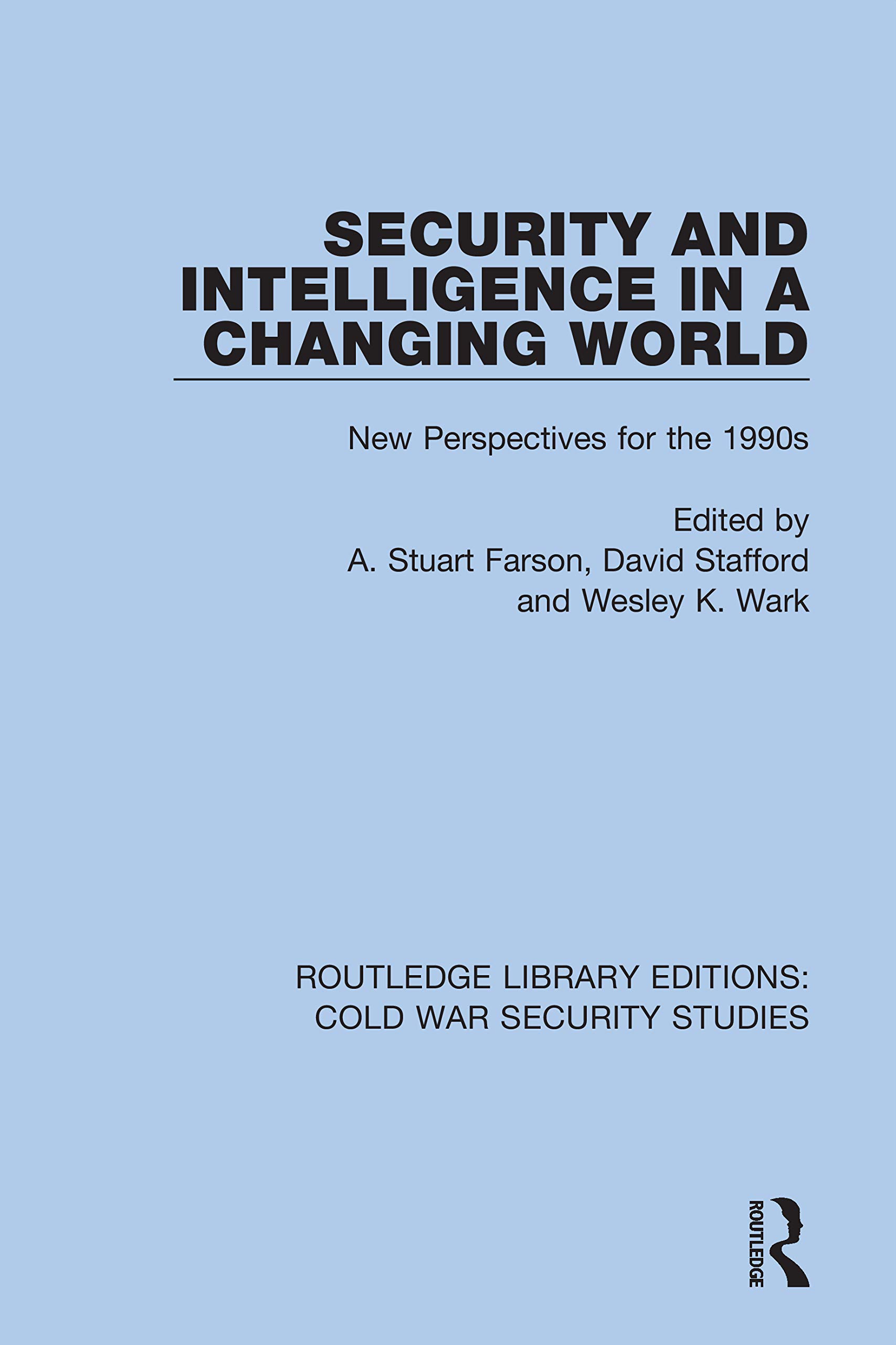 Security and Intelligence in a Changing World: New Perspectives for the 1990s (Routledge Library Editions: Cold War Security Studies, Band 43)