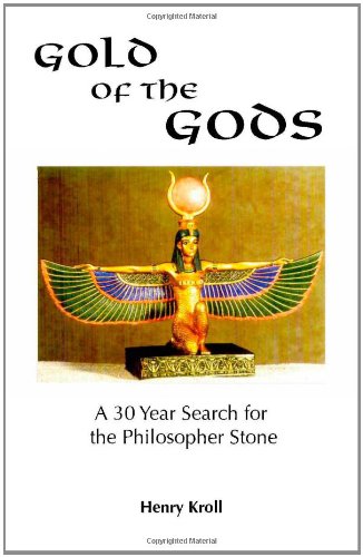 Gold of the Gods: A 30 year serach for the philospher stone: A 30 Year Search for the Philospher Stone