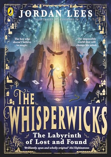 The Whisperwicks: The Labyrinth of Lost and Found: Jordan Lees (The Whisperwicks, 1)