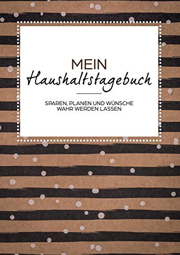 Das Haushaltsbuch zum Eintragen - Geld sparen mit dem Budget Planner und Finanzbuch für den Haushalt - Mein Budget Book und Haushaltsplaner: Buch zum Verwalten und Sparen von Geld
