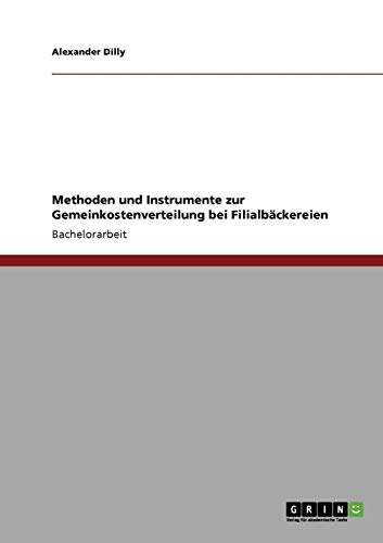 Gemeinkostenverteilung bei Filialbäckereien. Methoden und Instrumente