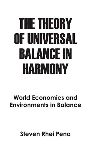 The Theory of Universal Balance in Harmony: World Economies and Environments in Balance