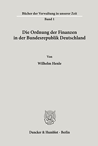 Die Ordnung der Finanzen in der Bundesrepublik Deutschland. Mit 30 Tab., 4 Abb. (Bücher der Verwaltung in unserer Zeit; BDV 1) (Bücher zur Verwaltung in unserer Zeit)