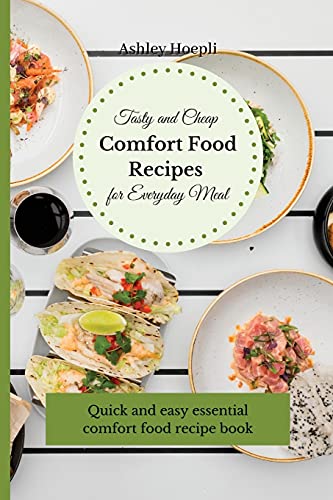 Tasty and Cheap Comfort Food Recipes for Everyday Meal: Quick and easy essential comfort food recipe book