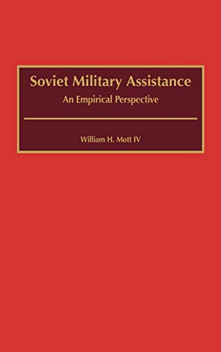 Soviet Military Assistance: An Empirical Perspective (Contributions in Military Studies)