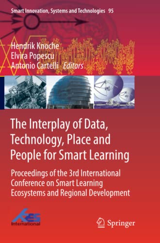 The Interplay of Data, Technology, Place and People for Smart Learning: Proceedings of the 3rd International Conference on Smart Learning Ecosystems ... Systems and Technologies, Band 95)