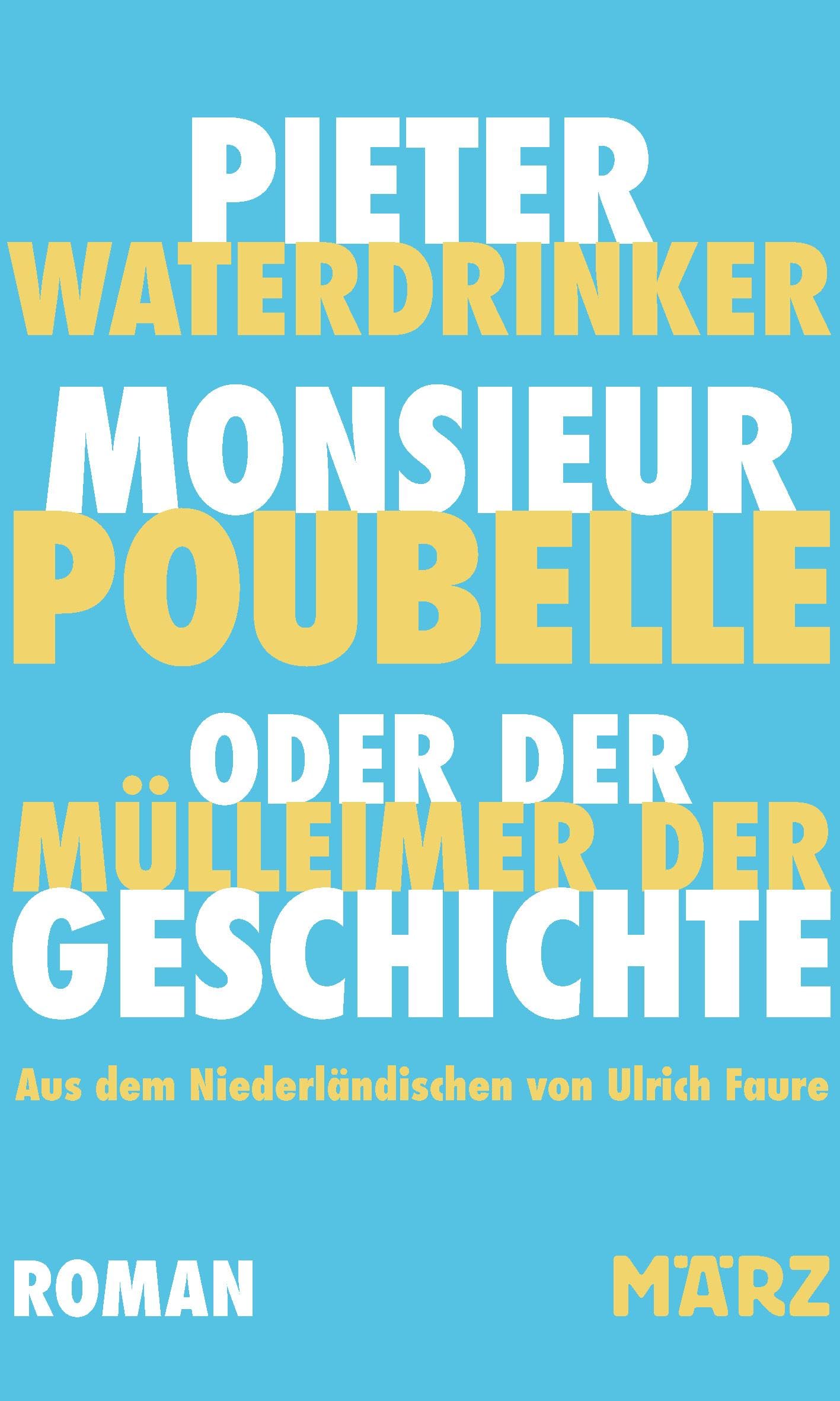 Monsieur Poubelle oder: Der Mülleimer der Geschichte: »Meisterhaft. Das Echo von Nabokov ist immer zu hören.« Vrij Nederland