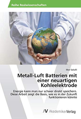 Metall-Luft Batterien mit einer neuartigen Kohleelektrode: Energie kann man nur schwer direkt speichern. Diese Arbeit zeigt die Basis, wie es in der Zukunft funktionieren könnte