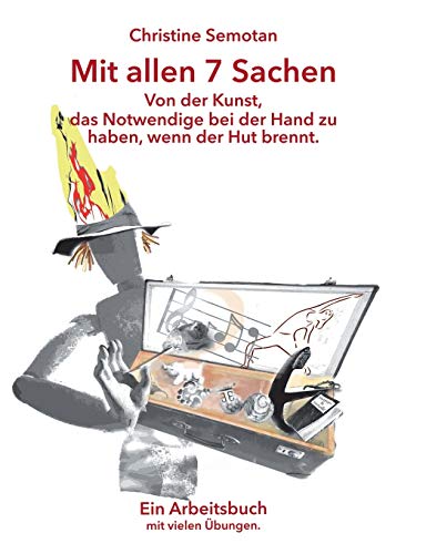 Mit allen 7 Sachen: Von der Kunst, das Notwendige bei der Hand zu haben, wenn der Hut brennt.