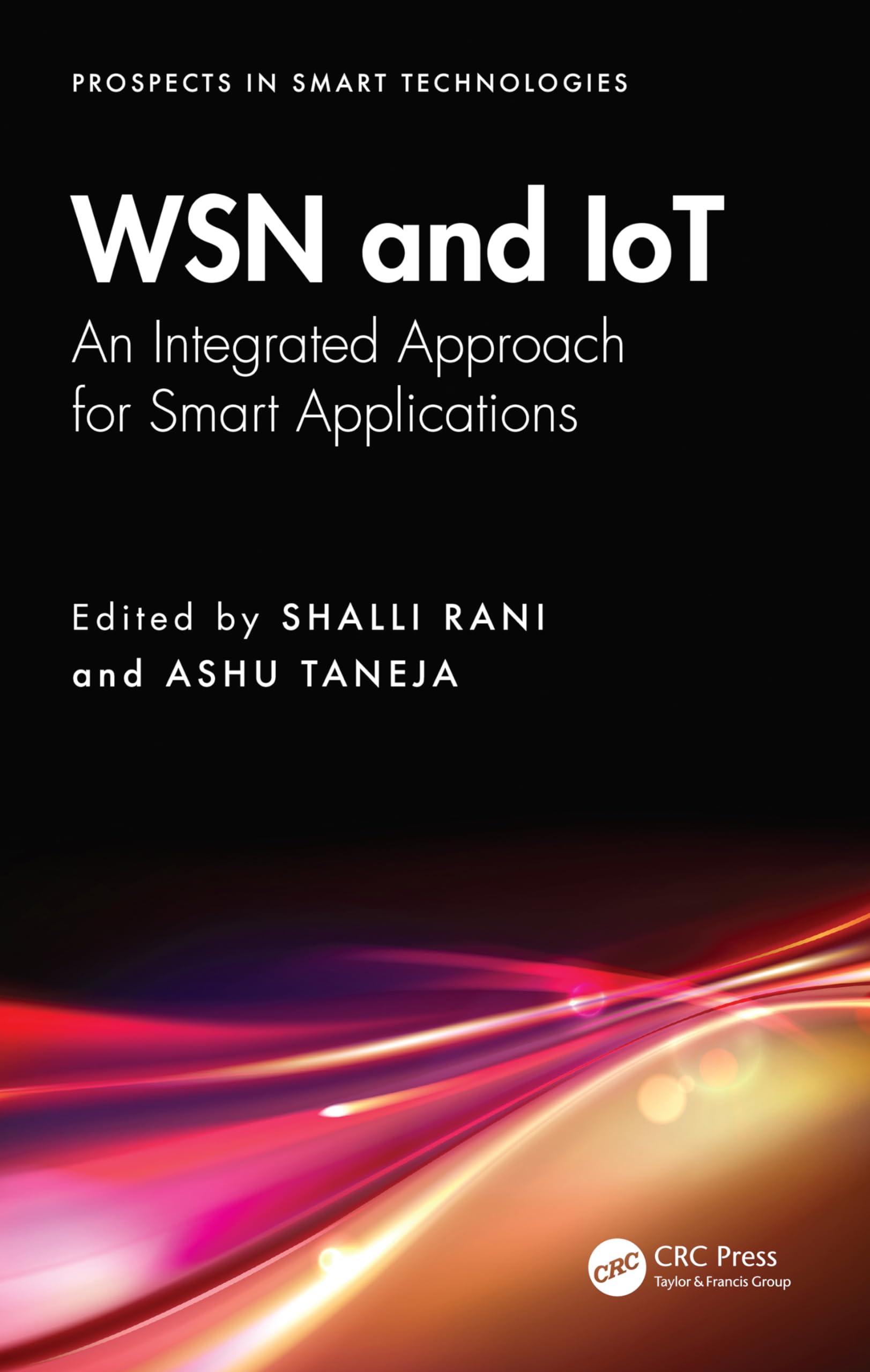 WSN and IoT: An Integrated Approach for Smart Applications (Prospects in Smart Technologies)