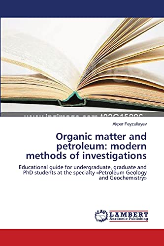 Organic matter and petroleum: modern methods of investigations: Educational guide for undergraduate, graduate and PhD students at the specialty «Petroleum Geology and Geochemistry»
