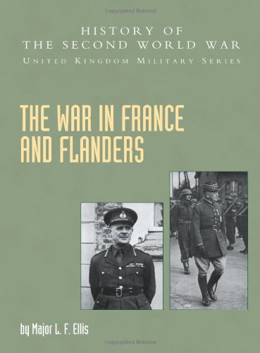 War In France And Flanders 1939-1940: History Of The Second World War: United Kingdom Military Series: Official Campaign History: War In France And ... Military Series: Official Campaign History