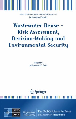 Wastewater Reuse - Risk Assessment, Decision-Making and Environmental Security (NATO Science for Peace and Security Series C: Environmental Security)